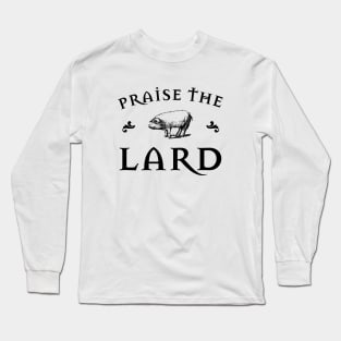 Praise the Lard Long Sleeve T-Shirt